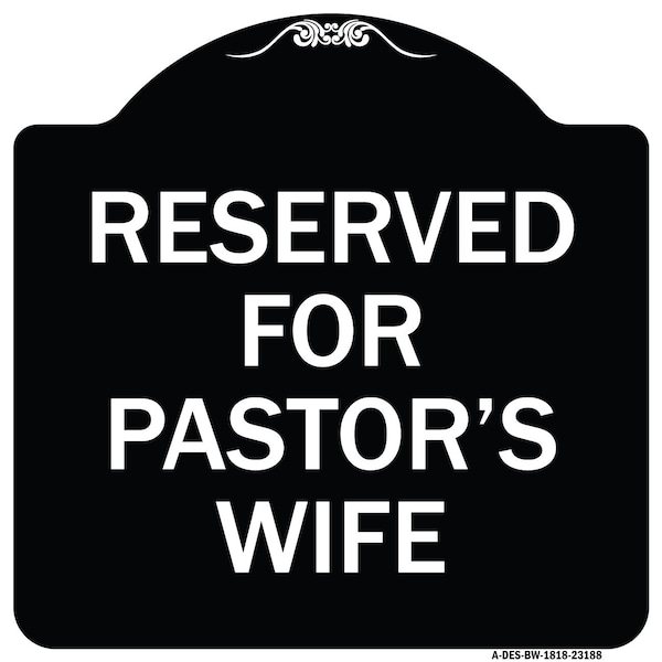 Signmission Reserved for Pastors Wife Heavy-Gauge Aluminum Architectural Sign, 18" x 18", BW-1818-23188 A-DES-BW-1818-23188 - main